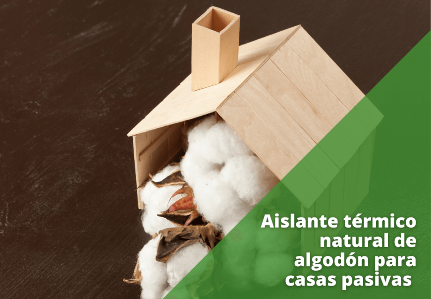 El auge de las casas pasivas ha motivado el auge del algodón